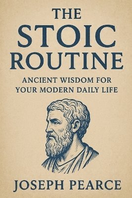 Joseph Pearce - Stoic Routine, Häftad
