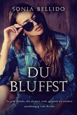 Du bluffst