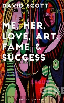 David Scott - Me, Her, Love, Art, Fame & Success, Häftad