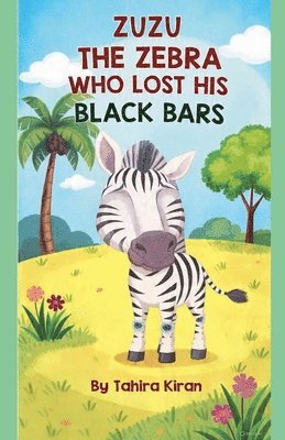 Zuzu The Zebra Who Lost His Black Bars