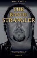 Maude O'Bryan - Bayou Strangler Louisiana - 1997-2006, Häftad