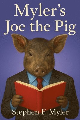Stephen Myler - Myler's Joe the Pig, Häftad
