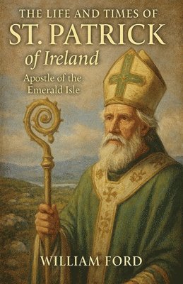 William Ford - Life and Times of St. Patrick of Ireland, Häftad