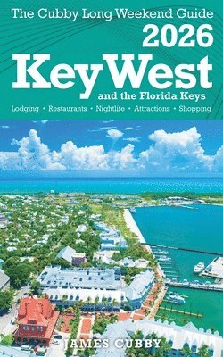 Key West & The Florida Keys The Cubby 2026 Long Weekend Guide