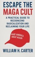William H Carter - Escape the MAGA Cult, Häftad