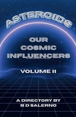 Asteroids Our Cosmic Influencers vol. II
