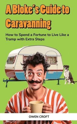 Owen Croft - Bloke's Guide to Caravanning, Häftad