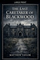 Matthew Taylor - last Caretaker of Blackwood, Häftad
