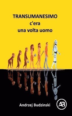 Andrzej Budzinski - Transumanesimo. c'èra una volta uomo, Häftad