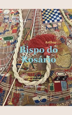Bona Mangangu - Arthur Bispo do Rosário, Häftad