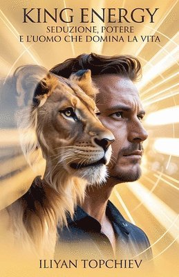 King Energy - Seduzione, Potere e l'Uomo che Domina la Vita