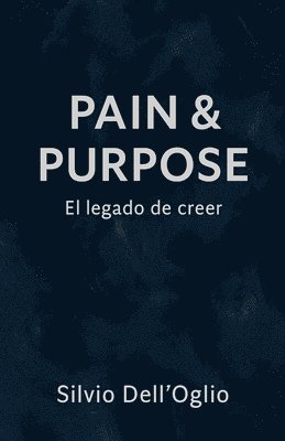 Pain & Purpose "El legado del creer"