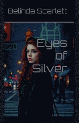 Belinda Scarlett - Eyes of Silver, Häftad