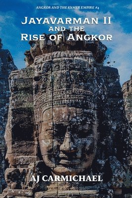 Jayavarman II and the Rise of Angkor