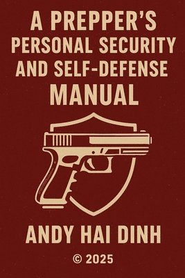 Prepper's Personal Security and Self Defense Manual