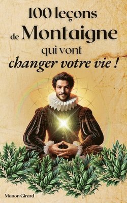 100 Leçons De Montaigne Qui Vont Changer Votre Vie