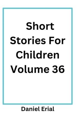 Short Stories For Children Volume 36