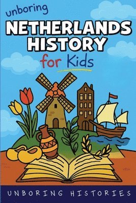 Unboring Netherlands History for Kids