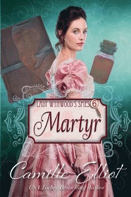 Camille Elliot - Lady Wynwood's Spies, Volume 6: Martyr, Häftad