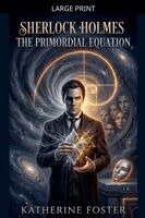 Katherine Foster - Sherlock Holmes - The Primordial Equation, Häftad