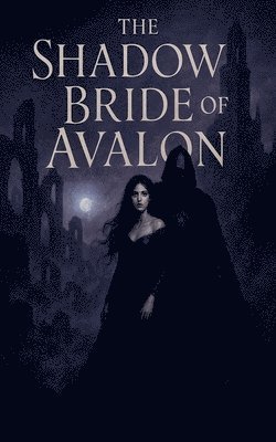 bokomslag The Shadow Bride of Avalon