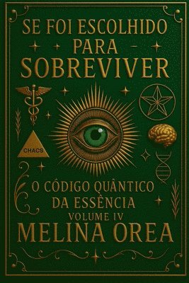 Se foi escolhido para sobreviver? O Código Quântico da Essência. Volume IV
