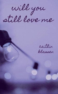 Will You Still Love Me