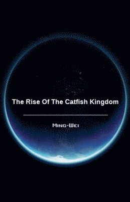 Ming Wei - Rise of the Catfish Kingdom, Häftad