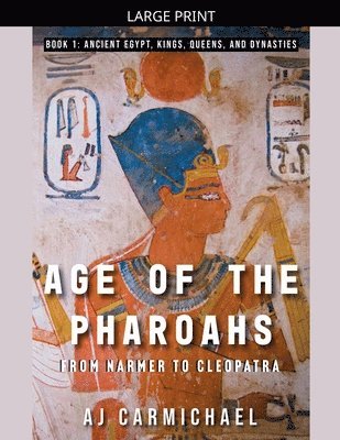 Age of the Pharoahs, from Narmer to Cleopatra