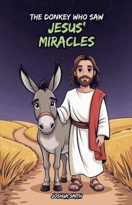 Joshua Smith - Donkey Who Saw Jesus' Miracles, Häftad