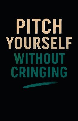 Pitch Yourself Without Cringing