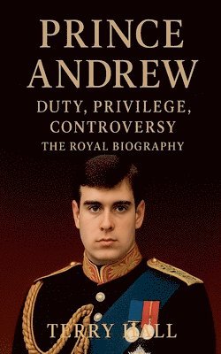Prince Andrew - The Royal Biography