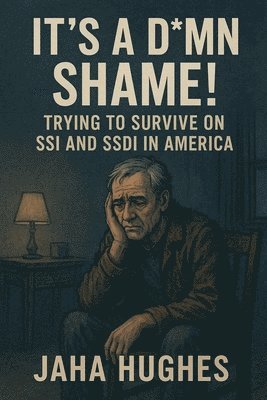 It's a Damn Shame! Trying to Survive on SSI and SSDI in America