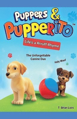 T Brian Loos, T. Brian Loos - Puppers & Pupperito's - Life's a Rrruff Rhyme, Häftad