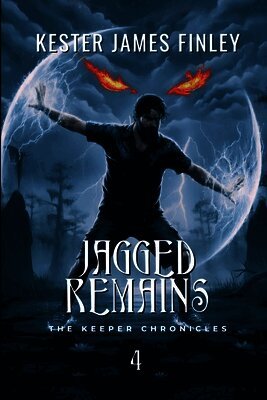 Jagged Remains (The Keeper Chronicles, Book 4)