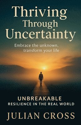 Thriving Through Uncertainty