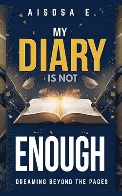 My Diary Is Not Enough - Dreaming Beyond the Pages