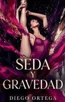 Diego Ortega - Seda Y Gravedad, Häftad