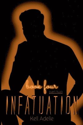 Infatuation - Book Four - Part Two
