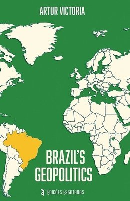 Artur Victoria - Brazil ´s Geopolitics, Häftad