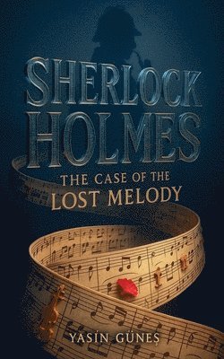 Yasin Güneş, Yasin Güne&#351;, Yasin Günes, Güne& - Sherlock Holmes - The Case of the Lost Melody, Häftad
