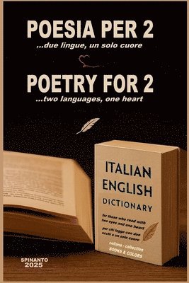 POETRY FOR 2 ...two languages, one heart . POESIA PER 2 ...due lingue, un solo cuore