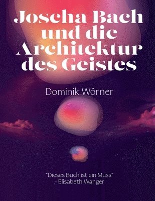 Dominik Wörner - Joscha Bach und die Architektur des Geistes, Häftad