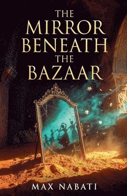 The Mirror Beneath The Bazaar