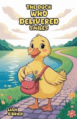 Liam O'Brien - Duck Who Delivered Smiles, Häftad