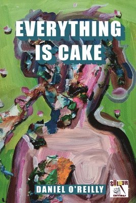 Daniel O'Reilly - Everything is Cake, Häftad