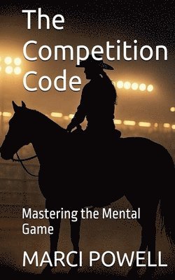 Marci Powell - Competition Code, Mastering the Mental Game, Häftad