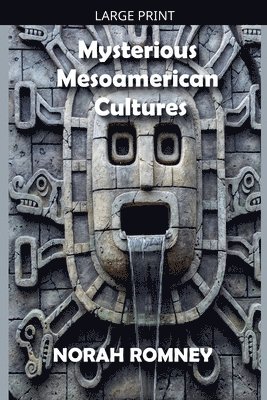 Mysterious Mesoamerican Cultures