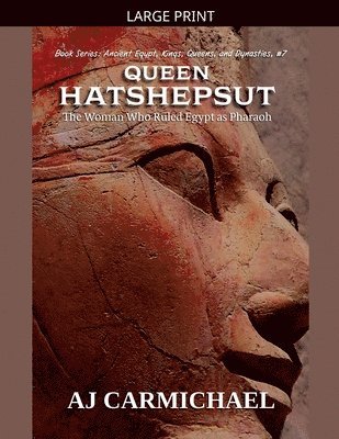 Queen Hatshepsut, The Woman Who Ruled Egypt as Pharaoh
