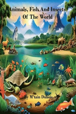 Animals, Fish And Insects Of The World